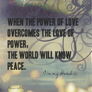 When The Power Of Love Overcomes The Love Of Power,…