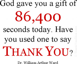You A Gift Of 86,400 Seconds Today. Have You Used One To Say Thank You ...