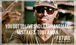 Future Rapper Quotes Future rapper quotes