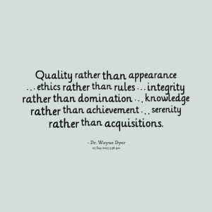 Quotes Picture: quality rather than appearance ethics rather than ...