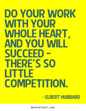 ... competition elbert hubbard more motivational quotes life quotes love