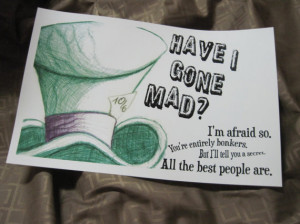 ... Mad - Sketched Mad Hatter Quote print Alice in Wonderland FREE SHIP