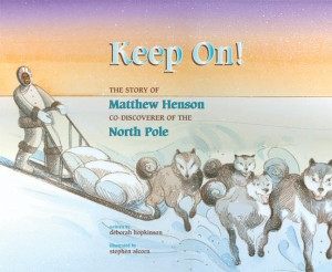 ... Keep On!: The Story of Matthew Henson, Co-Discoverer of the North Pole