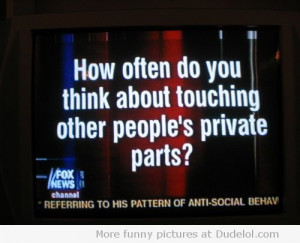 ... : How often do you think about touching other peoples private parts