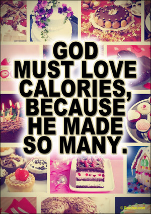 Funny workout quotes: God must love calories