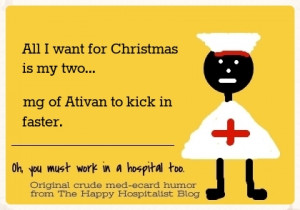 All I want for Christmas is my two... mg of Ativan to kick in faster ...