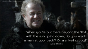 When you're out there beyond the Wall with the sun going down, do you ...
