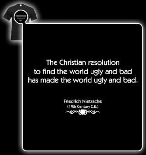 Friedrich Nietzsche Quote (Christian world ugly and bad) T-shirt