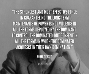 quote-Robert-Frost-the-strongest-and-most-effective-force-in-105546_1 ...