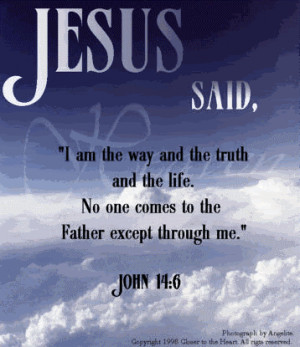 Jesus Said I am The Way And The Truth And The Life - Bible Quote