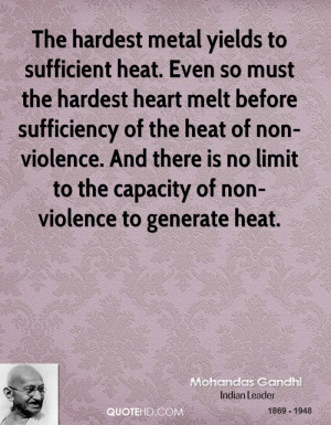 The hardest metal yields to sufficient heat. Even so must the hardest ...