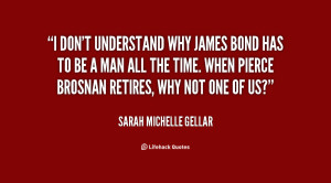 quote-Sarah-Michelle-Gellar-i-dont-understand-why-james-bond-has-16451 ...