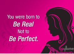 You were born to be real not to be perfect. #quotes #gurlyquotes # ...