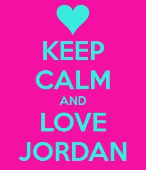 KEEP CALM AND LOVE JORDAN