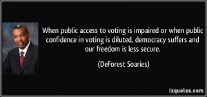 ... voting is diluted, democracy suffers and our freedom is less secure