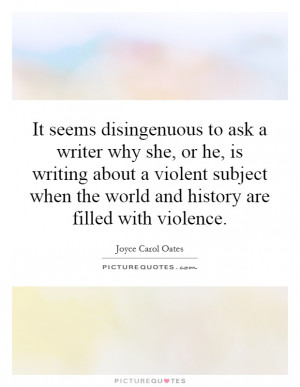 It seems disingenuous to ask a writer why she, or he, is writing about ...