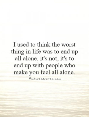 Sad Quotes Alone Quotes Feeling Lonely Quotes Being Alone Quotes Bad ...