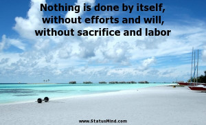 ... without sacrifice and labor - Alexander Herzen Quotes - StatusMind.com