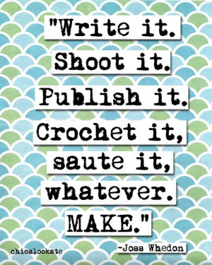 Joss Whedon Create Quote Print