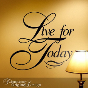 Vinyl Wall Decal Inspirational Quote: Live for Today Wall Words