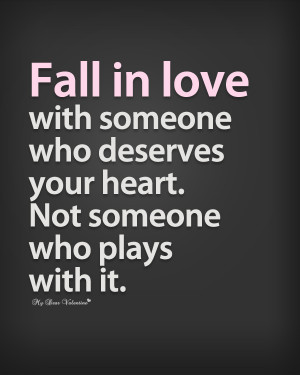 ... In Love Quotes - Fall in love with someone who deserves your heart