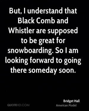 But, I understand that Black Comb and Whistler are supposed to be ...