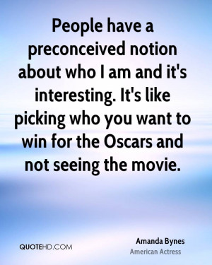 People have a preconceived notion about who I am and it's interesting ...