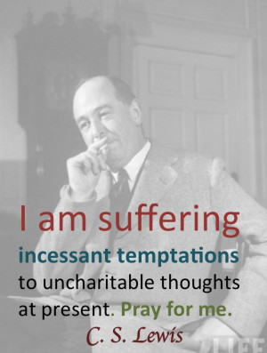 Lewis quote on suffering with uncharitable thoughts.
