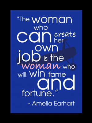 ... can create her own job is the woman who will win fame and fortune