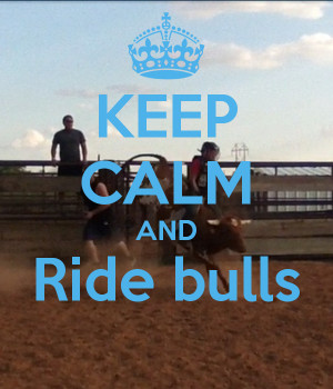 Keep Calm and Ride Bull
