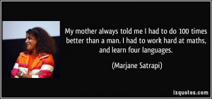 ... had to work hard at maths, and learn four languages. - Marjane Satrapi