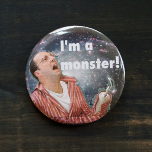 ... ARRESTED DEVELOPMENT Pinback Button Buster Bluth I'm a MONSTER Quote