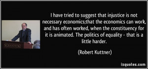 suggest that injustice is not necessary economics;that the economics ...