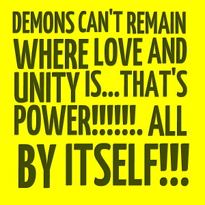 Quotes Picture: demons can't remain where love and unity isthat's ...