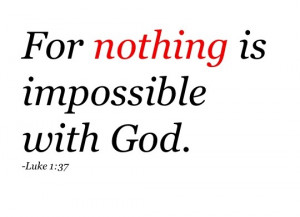 Nothing is impossible with God Bible Verse