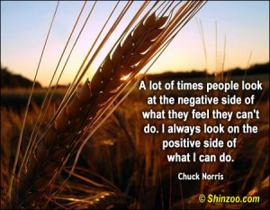 lot of times people look at the negative side of what they feel they ...