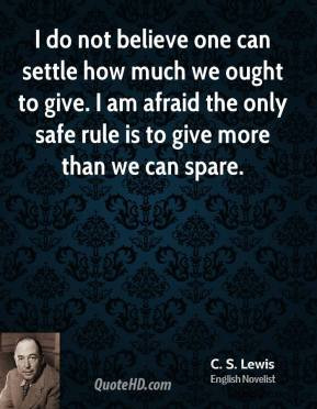 do not believe one can settle how much we ought to give. I am afraid ...