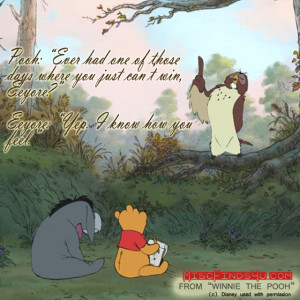 Winnie the Pooh Movie Quote – Ever Have One of Those Days