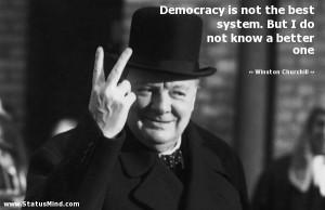 ... do not know a better one - Winston Churchill Quotes - StatusMind.com