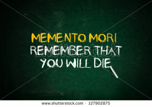 Memento mori, remember that you will day. Latin quote handwritten with ...