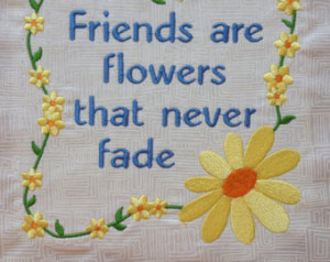 proverb quotes friends are flowers that never fade