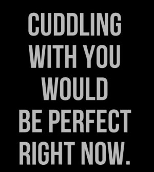 Cuddling love quotes for him from her