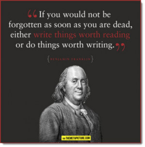 ben-franklin-write-things-worth-reading-do-things-worth-writing
