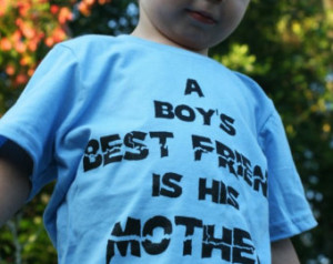 Boy's BEST FRIEND is his MOTHER classic quote childrens \/ toddler T ...