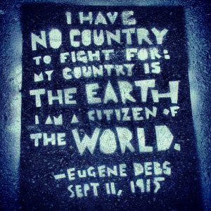 have no country to fight for; my country is the earth, and I am a ...