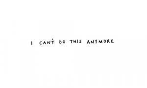 All sizes | I Can't Do This Anymore | Flickr - Photo Sharing!