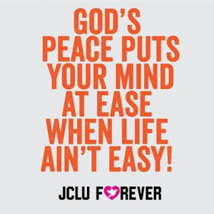 god s peace puts your mind at ease when life ain t easy