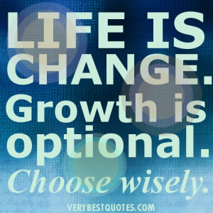 Life is change. Life changes quotes