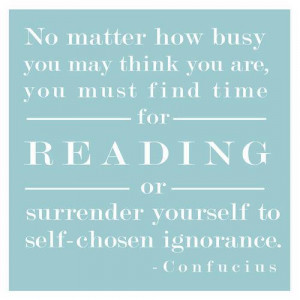 ... You May Think You Are, You Must Find Time For Reading - Book Quote