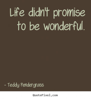 ... teddy pendergrass more life quotes success quotes friendship quotes